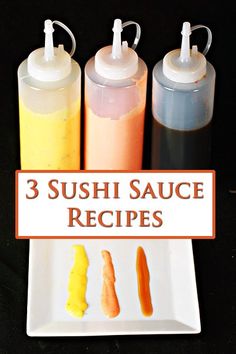 three sushi sauce bottles on a plate with the words 3 sushi sauce recipes