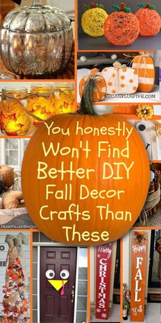 a collage of pumpkins and other decorations with words written on them that read, you honesty won't find better diy fall decor crafts than these