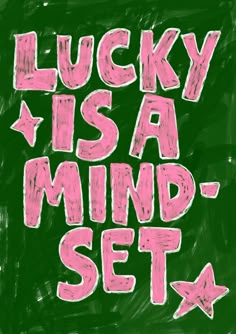 the words lucky is a mind - set written in chalk on a blackboard background