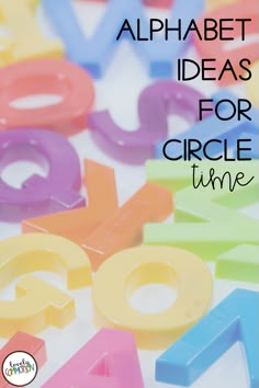 the words alphabet ideas for circle time written in plastic letters