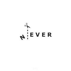 the word never is written in black on a white background with scissors and an arrow