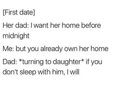 the text reads, first date her dad i want her home before midnight me but you already own her home