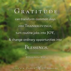 an image of a quote about thanksgiving and the words,'gratitude can transform common days into thanksgivings, turn routine jobs into joy & change ordinary opportunities into