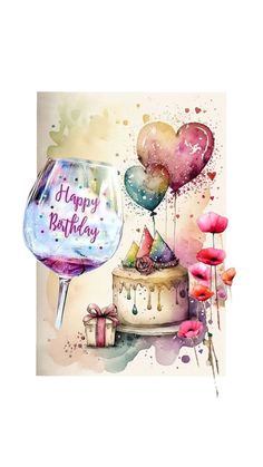 a watercolor painting of a birthday cake with balloons and a wine glass that says happy birthday