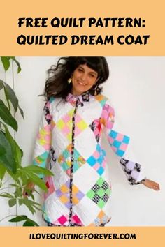 a woman standing next to a potted plant and wearing a quilted coat with the words free quilt pattern quilted dream coat