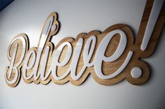 the word believe is made out of wood