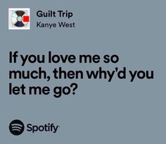 an advertisement with the words if you love me so much, then why do you let me go?