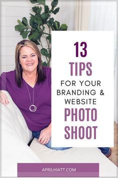 a woman sitting on a couch with the words 13 tips for your branding and website photo shoot