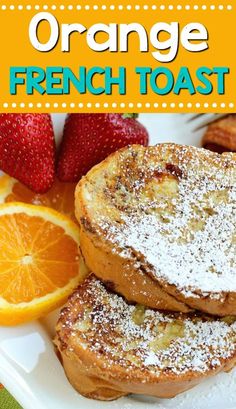 orange french toast with powdered sugar on top and fresh fruit in the foreground