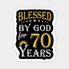 a black and gold sticker with the words, blessing by god for 70 years