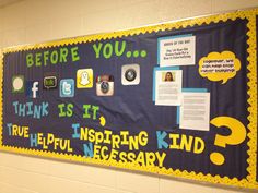 a bulletin board on the wall in a school hallway that says before you think is it