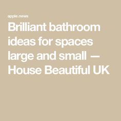 the words brilliant bathroom ideas for spaces large and small house beautiful uk