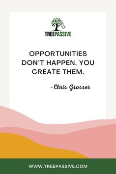 a quote from the treehouse website that reads,'opportunityities don't happen you