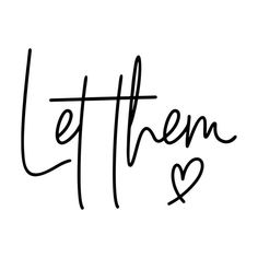 the word let them be written in cursive writing