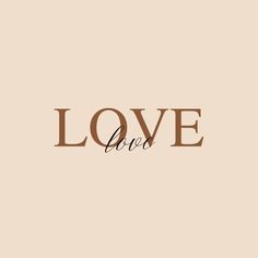 the word love is written in brown on a beige background