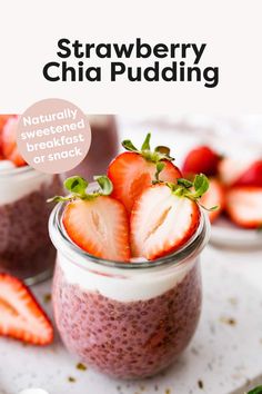 strawberry chia pudding in a mason jar with strawberries on top and text overlay that reads, strawberry chia pudding naturally sweetened breakfast or snack