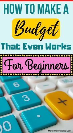 a calculator with the words how to make a budget that even works for beginners