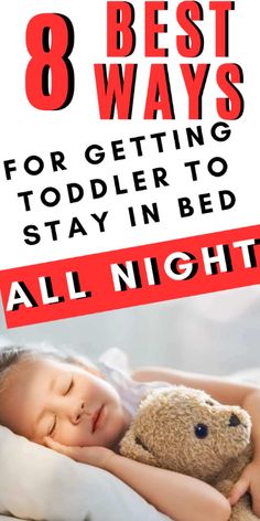 a baby sleeping in bed with a teddy bear and text that reads 8 best ways for getting toddler to stay in bed all night