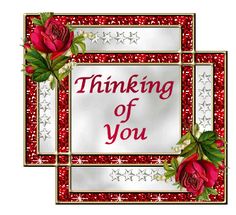 the words thinking of you are written in red and white with two roses on it