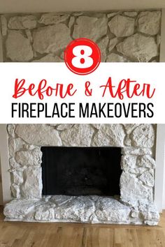 a fireplace with the words 8 before and after fireplace makeovers on it's side