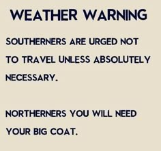 a sign that says, weather warning southerners are urge not to travel unless absolutely necessary