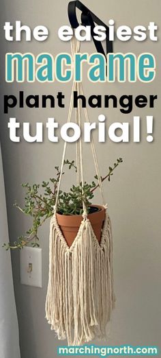 a macrame plant hanger with the words, the easyest macrame plant hanger tutorial