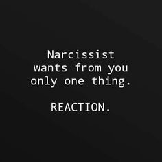 the quote narcisst wants from you only one thing reaction