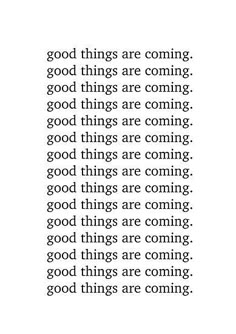 an image with the words good things are coming in black and white, on a white background