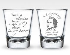 two shot glasses with the words you'll always have a special place in my heart