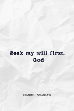 a piece of paper with the words seek my will first god