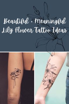 three different tattoos with flowers on them and the words beautiful, meannful lily flower tattoo