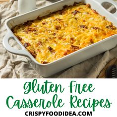 a casserole dish with cheese on top and the words gluen free casserole recipes below