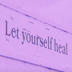 a sign that says let yourself heal