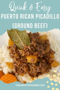 a plate with rice, meat and vegetables on it that says quick & easy puerto rican picadillo ground beef