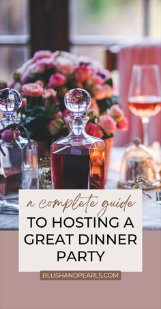 a table with wine glasses and bottles on it that says no complete guide to hosting a great dinner party