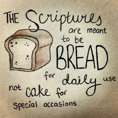 a piece of bread with the words, the scripturess are meant to be bread for daily use special occasions