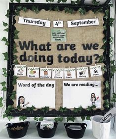 a bulletin board with words and pictures on it that say what are we doing today