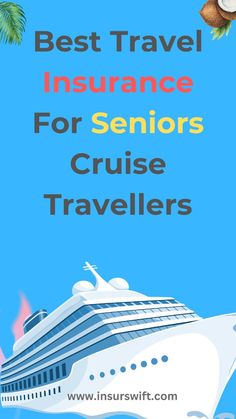 the words best travel insurance for seniors cruise travelers on a blue background with an image of a