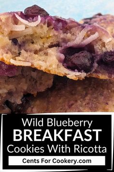 blueberry breakfast cookies with ricotta are stacked on top of each other and the title reads wild blueberry breakfast cookies with ricotta