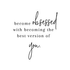 a quote with the words, become blossomed with becoming the best version of you