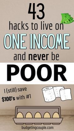 a poster with the words, how to hacks to live on one income and never be poor