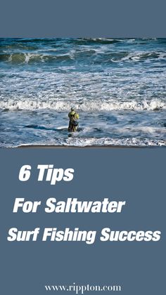 a person in the water with a surfboard and text that reads 6 tips for saltwater surfing success