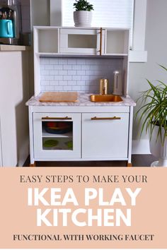 an ikea play kitchen with the words easy steps to make your ikea play kitchen functional with working faucet