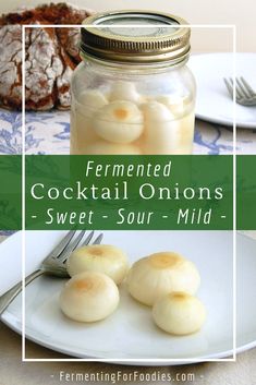 some food that is on a plate and in a jar with the words fermented cocktail onions - sweet sour - mild