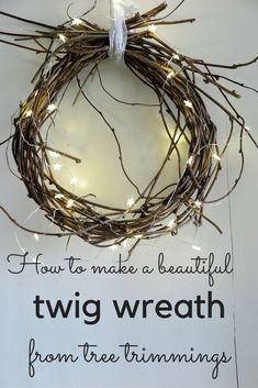 a twig wreath hanging on the wall next to a sign that says how to make a beautiful twig wreath from the trimmings