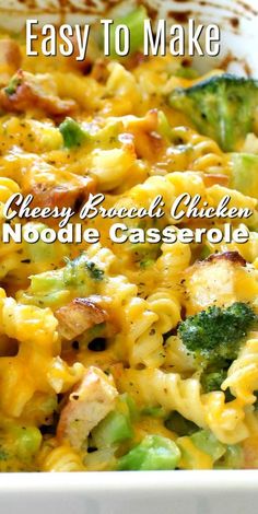 an easy to make cheesy broccoli chicken noodle casserole