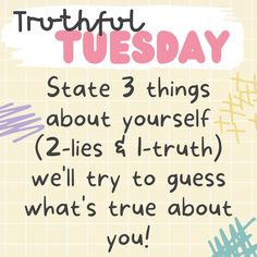 a poster that says truthful tuesday state 3 things about yourself 2 - lies & truth we'll try to guess what's true about you