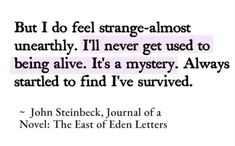 the quote for john steineck's novel, but i do feel strange - almost une