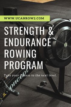 an exercise machine with the words strength and endurance rowing program