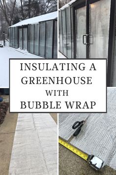 an insulating a greenhouse with bubble wrap is shown in this collage, and the words insulating a greenhouse with bubble wrap